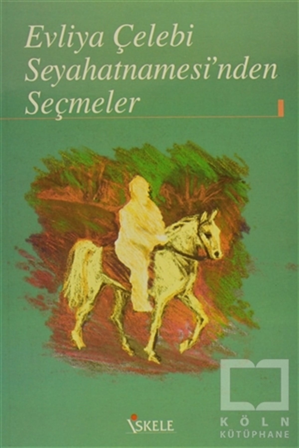Evliya ÇelebiAnı - Mektup - GünlükEvliya Çelebi Seyahatnamesi’nden Seçmeler