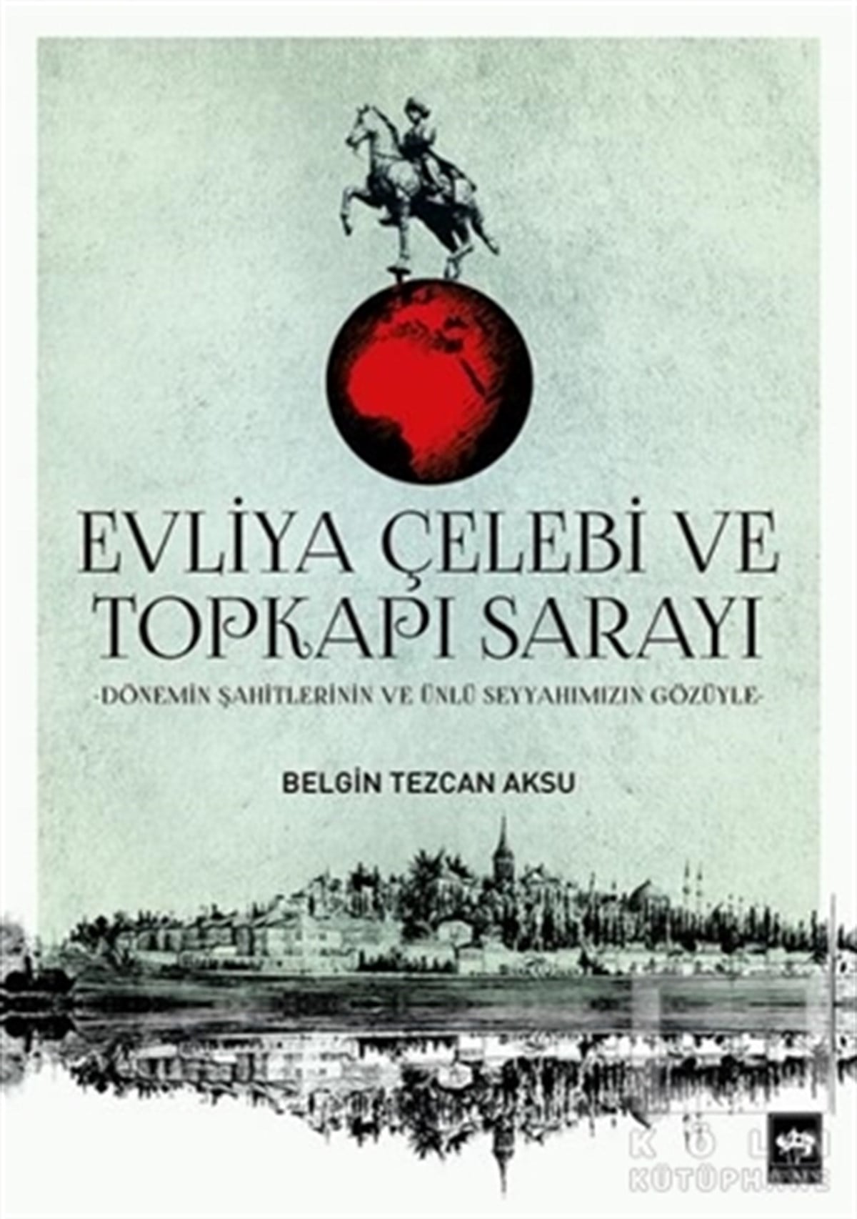 Belgin Tezcan AksuKent RehberleriEvliya Çelebi ve Topkapı Sarayı