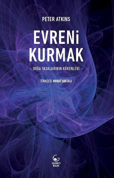 Peter AtkinsPopüler Bilim KitaplarıEvreni Kurmak - Doğa Yasalarının Kökenleri
