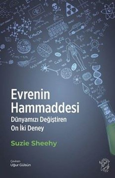 Suzie SheehyPopüler Bilim KitaplarıEvrenin Hammaddesi - Dünyamızı Değiştiren On İki Deney