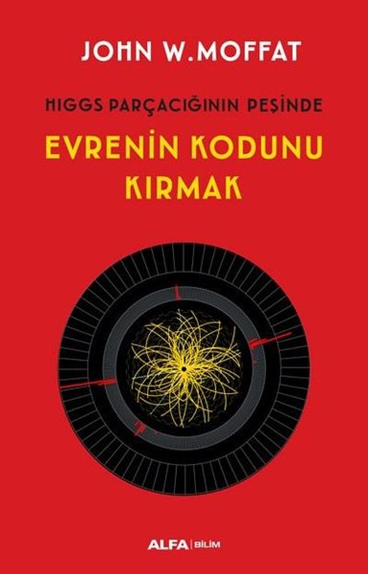 John W. MoffatPopüler Bilim KitaplarıEvrenin Kodunu Kırmak