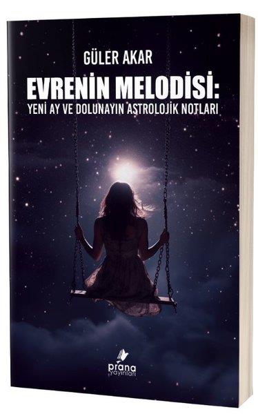 Güler AkarAstroloji KitaplarıEvrenin Melodisi: Yeni Ay ve Dolunayın Astrolojik Notları
