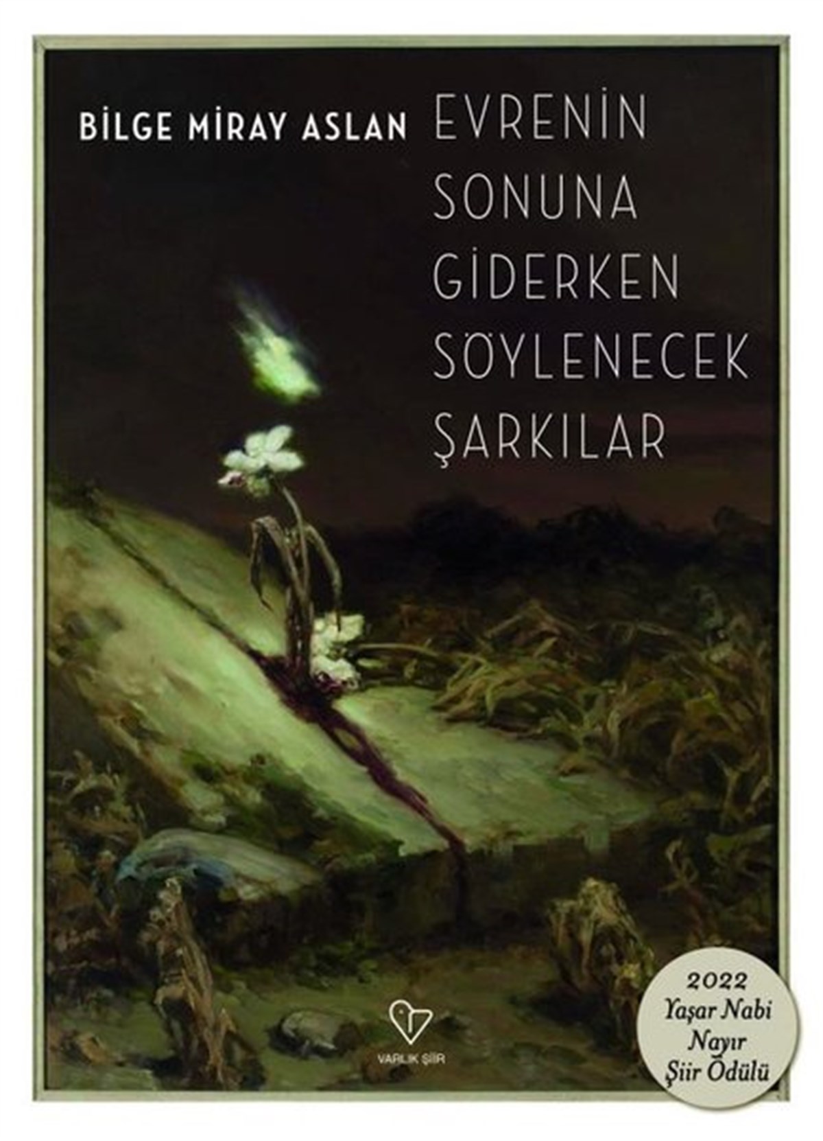 Bilge Miray AslanTürk ŞiiriEvrenin Sonuna Giderken Söylenecek Şarkılar