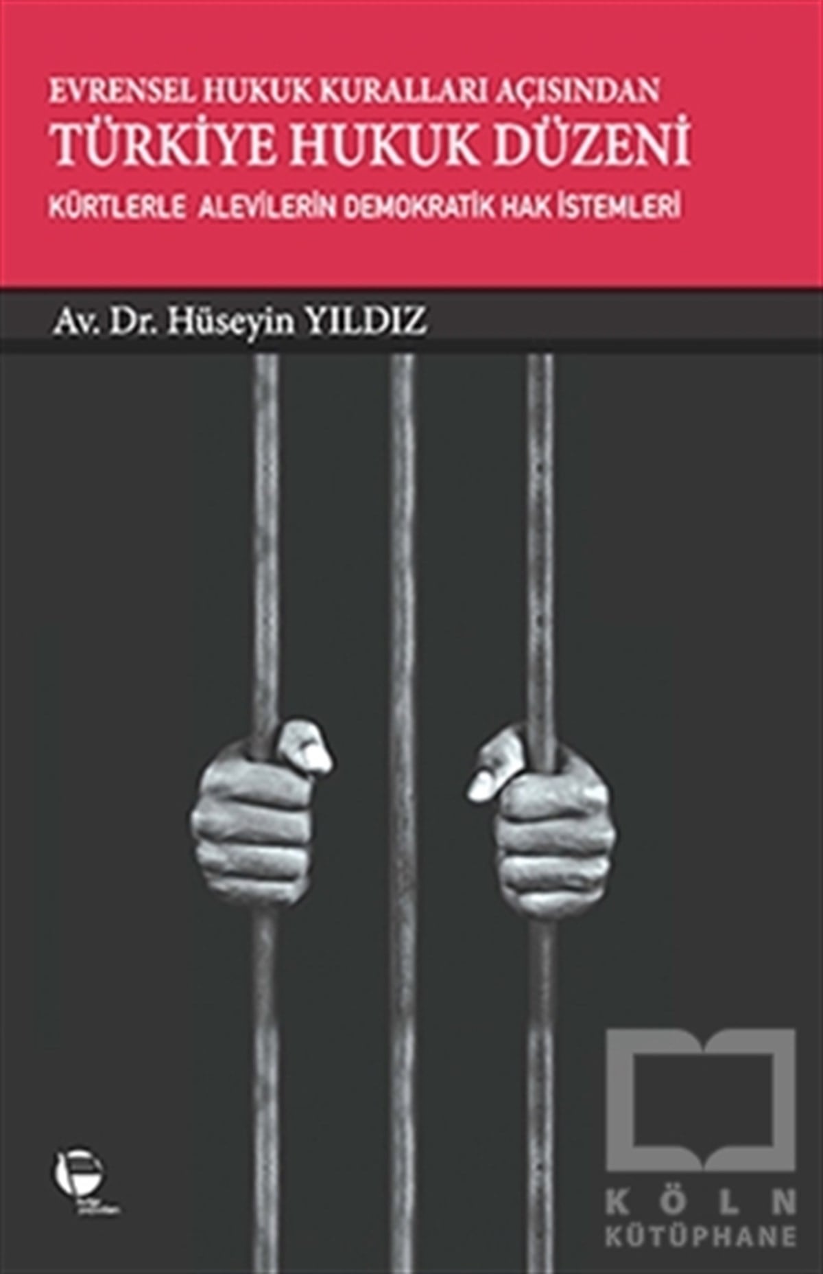 Hüseyin YıldızAraştırma-İncelemeEvrensel Hukuk Kuralları Açısından Türkiye Hukuk Düzeni