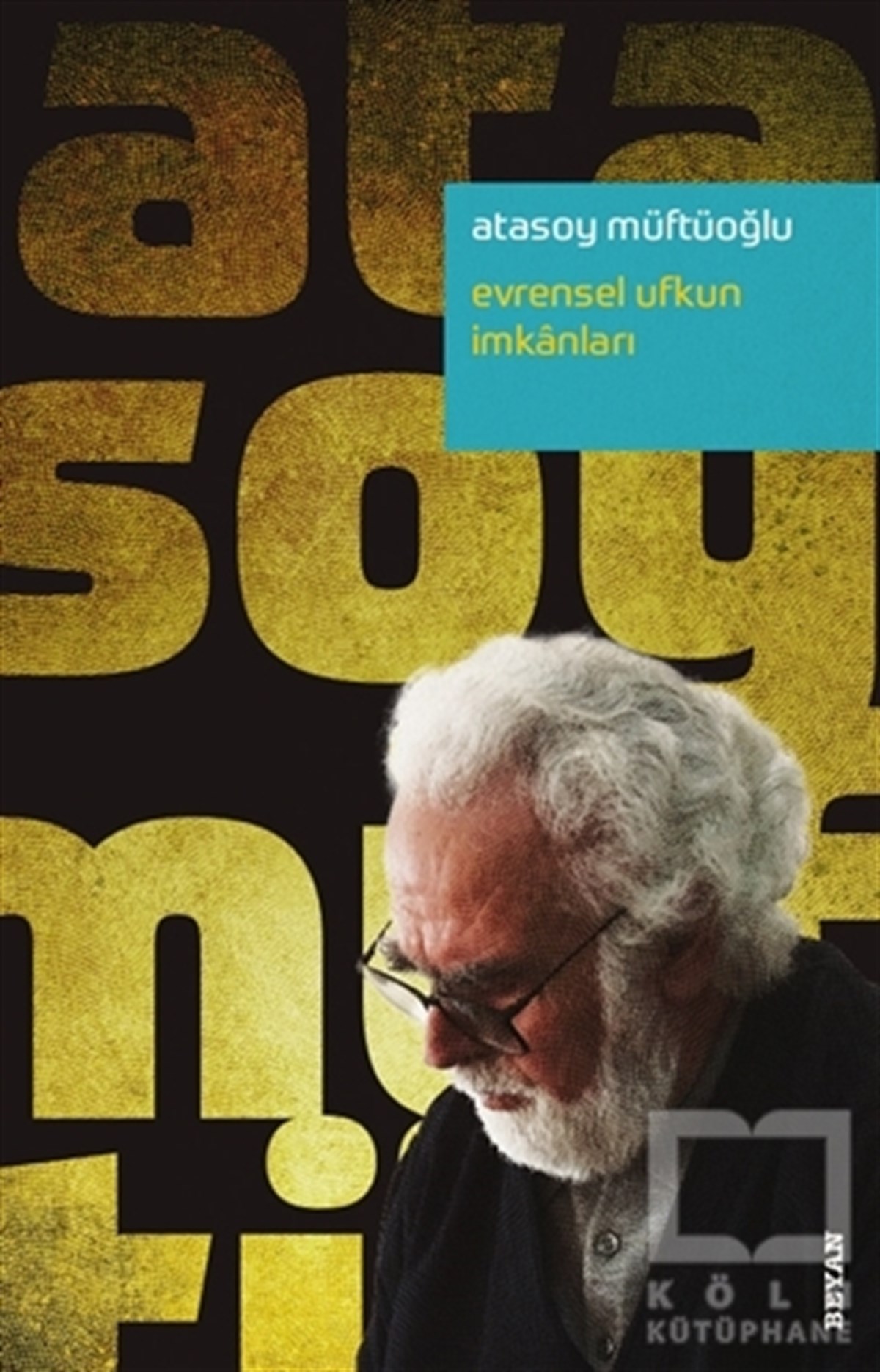 Atasoy MüftüoğluSöyleşiEvrensel Ufkun İmkanları