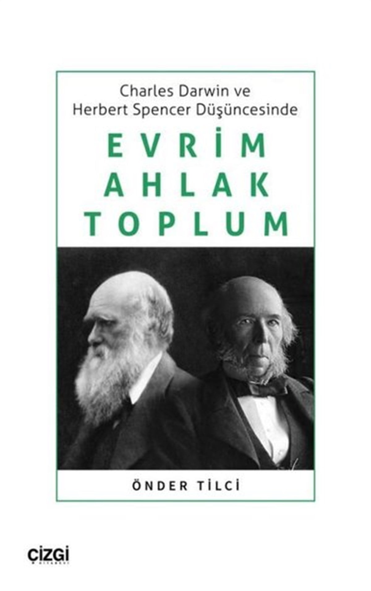 Önder TilciFelsefe BilimiEvrim Ahlak Toplum - Charles Darwin ve Herbert Spencer Düşüncesinde