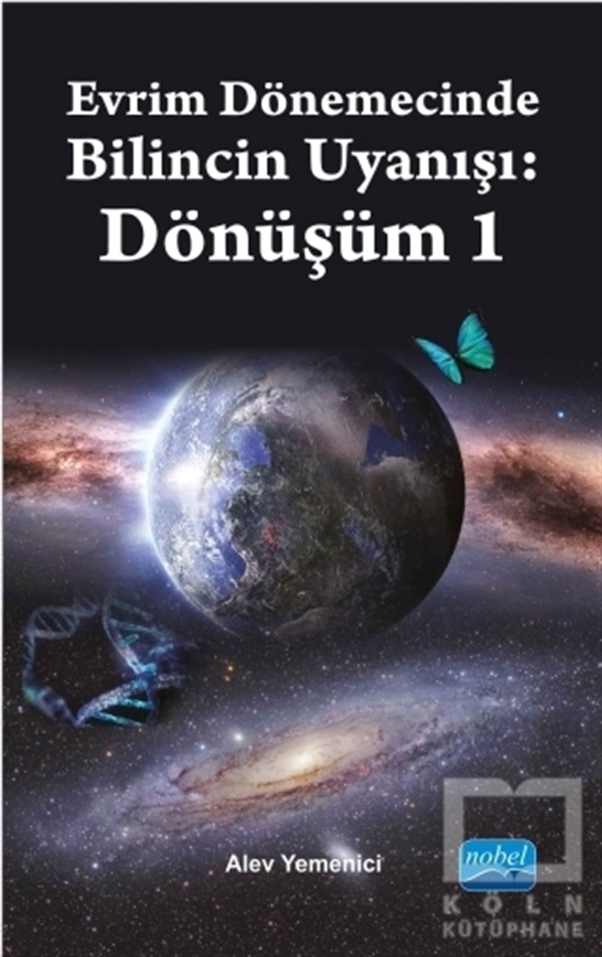 Alev YemeniciKişisel GelişimEvrim Dönemecinde Bilincin Uyanışı : Dönüşüm 1