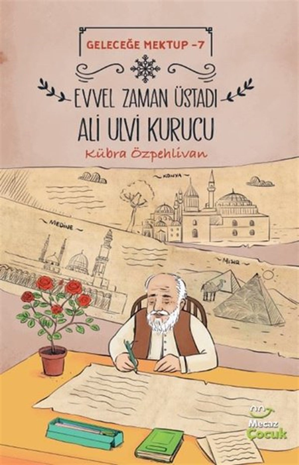 Kübra ÖzpehlivanÇocuk Gençlik RomanlarıEvvel Zaman Üstadı Ali Ulvi Kurucu - Geleceğe Mektup 7