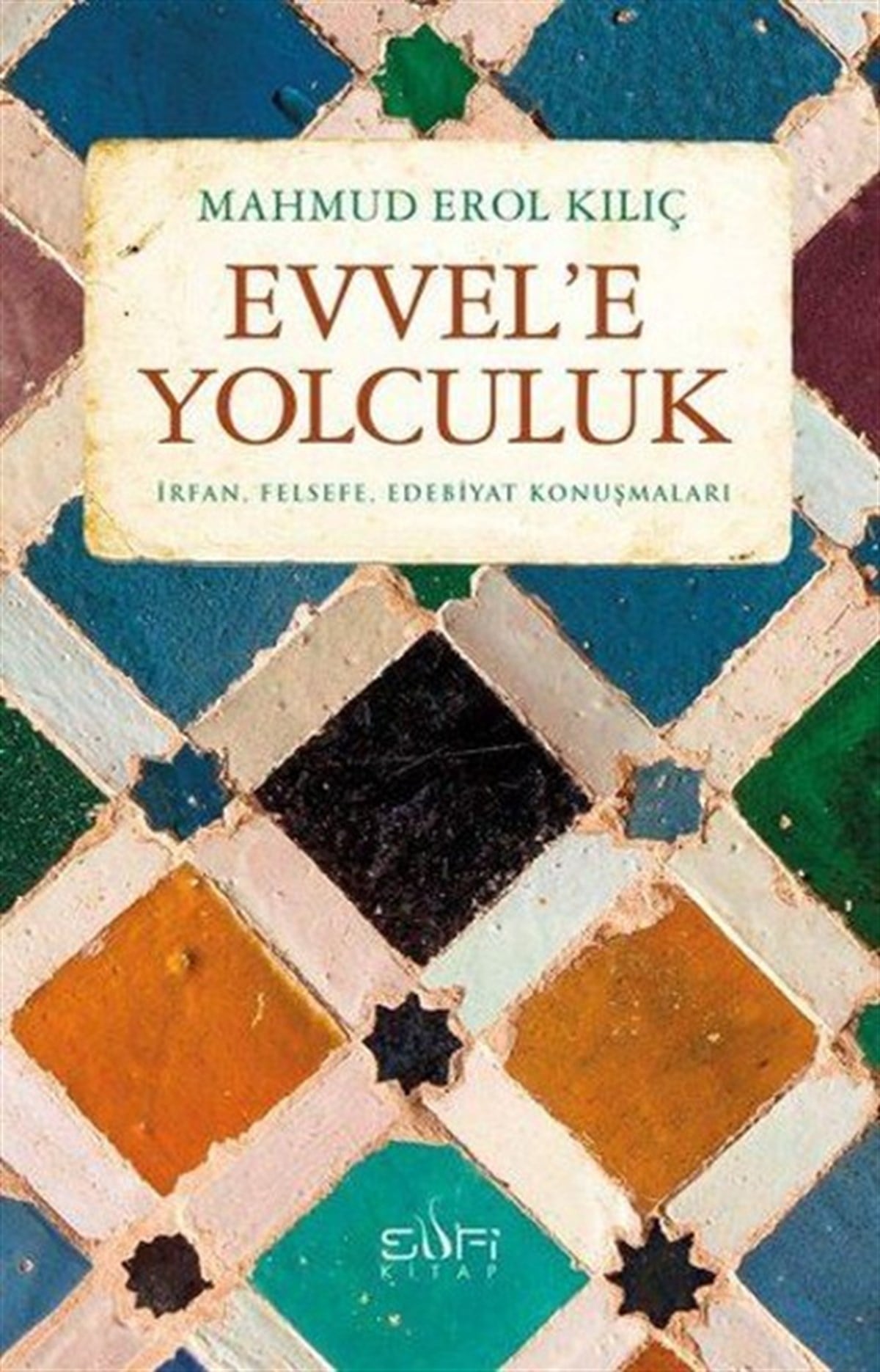 Mahmut Erol KılıçSöyleşiEvvele Yolculuk