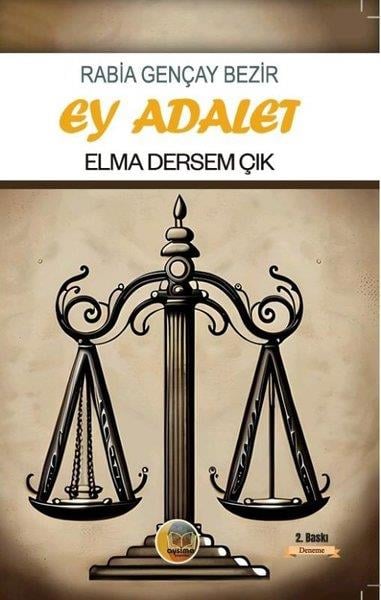 Rabia Gençay BezirDeneme KitaplarıEy Adalet Elma Dersem Çık