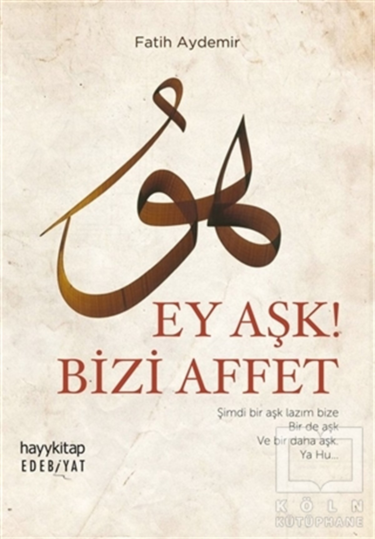 Fatih AydemirDeneme KitaplarıEy Aşk! Bizi Affet