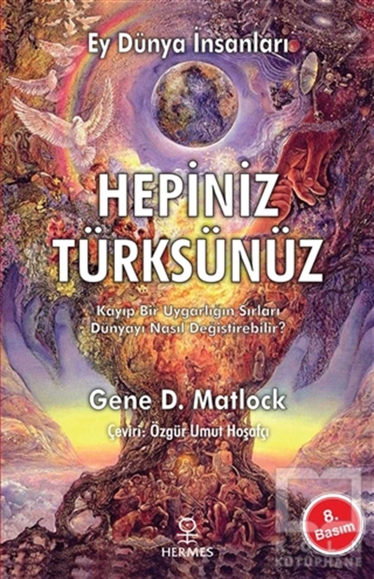 Gene D. MatlockReferans KitaplarEy Dünya İnsanları Hepiniz Türksünüz
