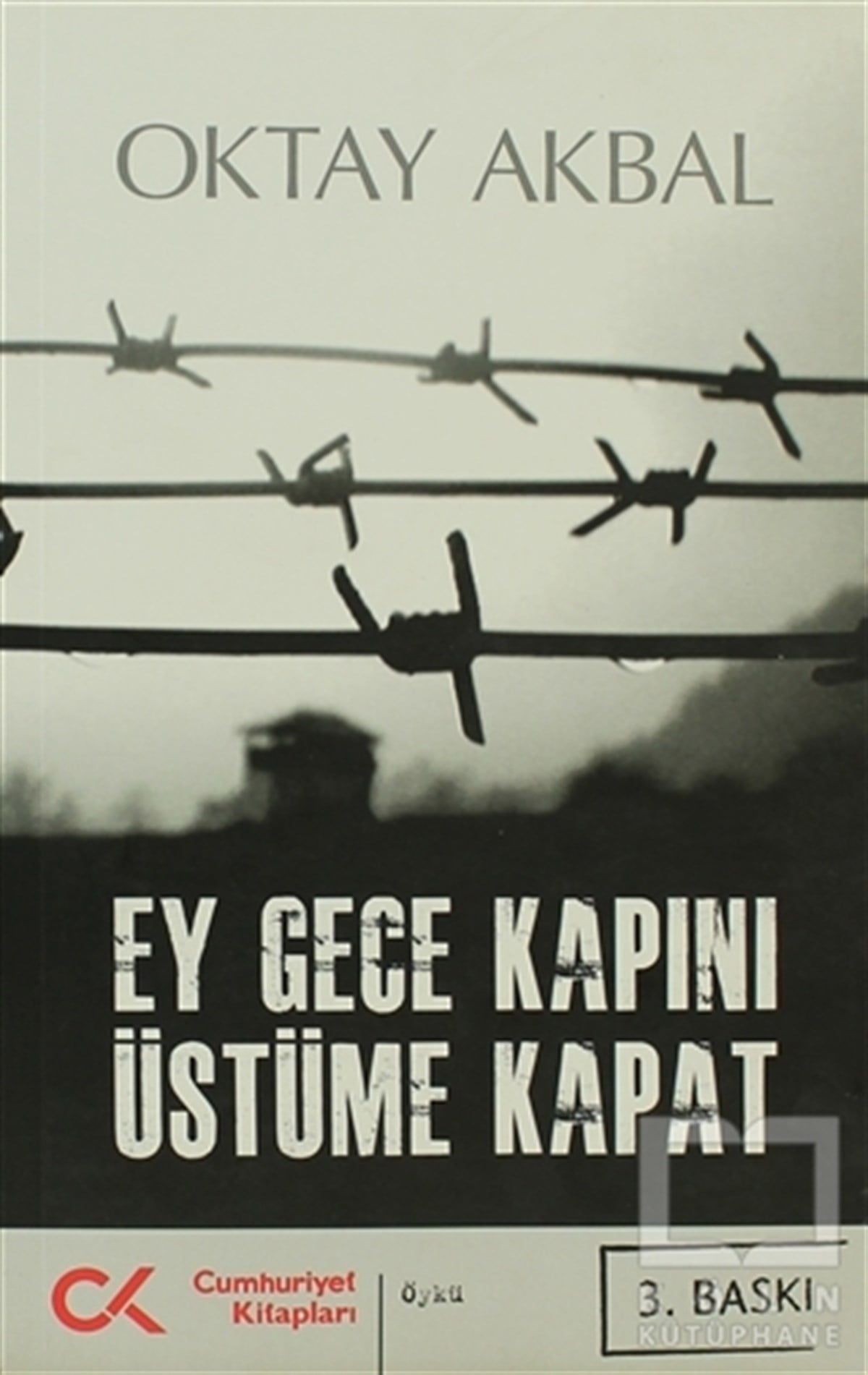 Oktay AkbalÖyküEy Gece Kapını Üstüme Kapat