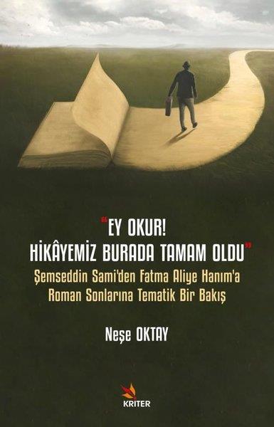 Neşe OktayTürk RomaniEy Okur! Hikayemiz Burada Tamam Oldu - Şemseddin Sami'den Fatma Aliye Hanım'a Roman Sonlarına Temati