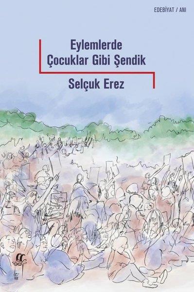 Selçuk ErezAnı & Mektup & Günlük KitaplarıEylemlerde Çocuklar Gibi Şendik