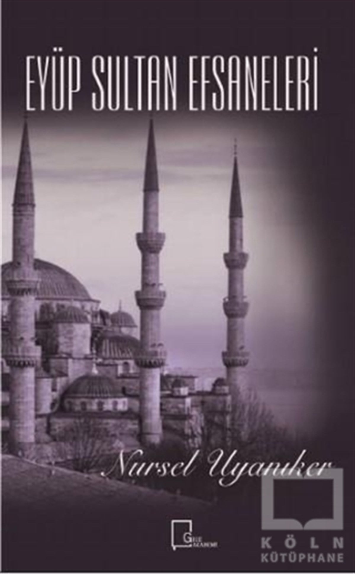 Nursel UyanıkerKültür Tarihi KitaplarıEyüp Sultan Efsaneleri