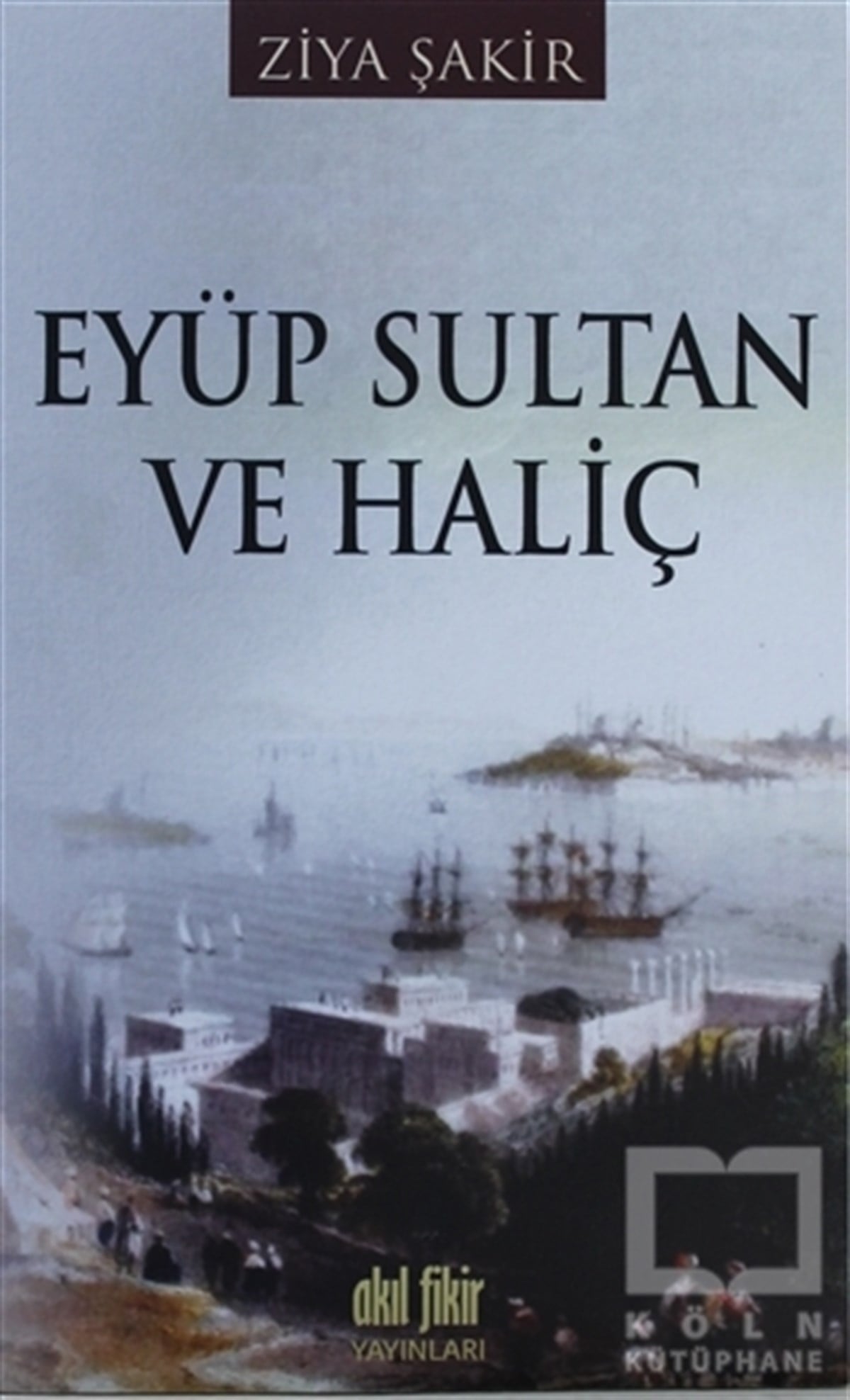 Ziya ŞakirOsmanlı TarihiEyüp Sultan ve Haliç