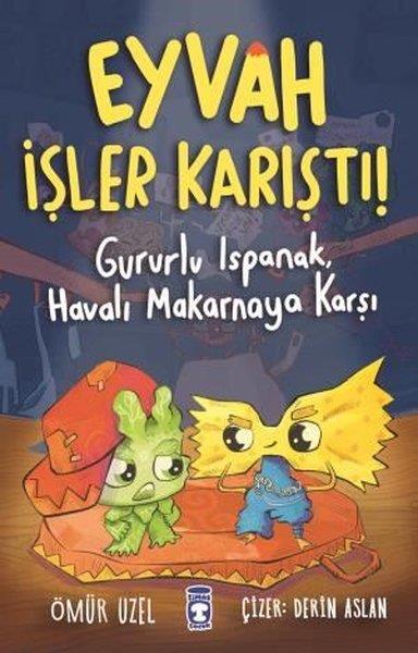 Ömür UzelÇocuk Gençlik RomanlarıEyvah İşler Karıştı! - Gururlu IspanakHavalı Makarnaya Karşı