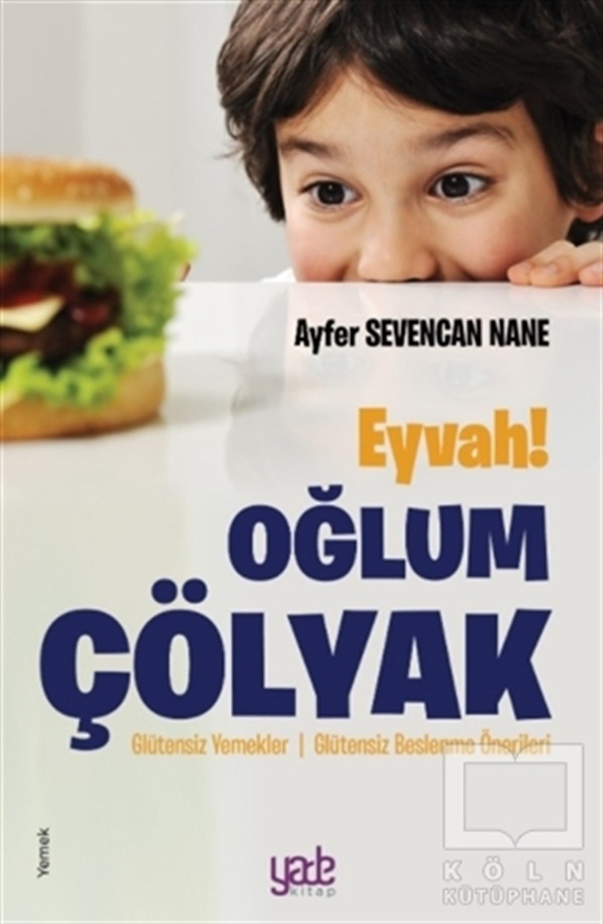 Ayfer Sevencan NaneGastronomiEyvah! Oğlum Çölyak
