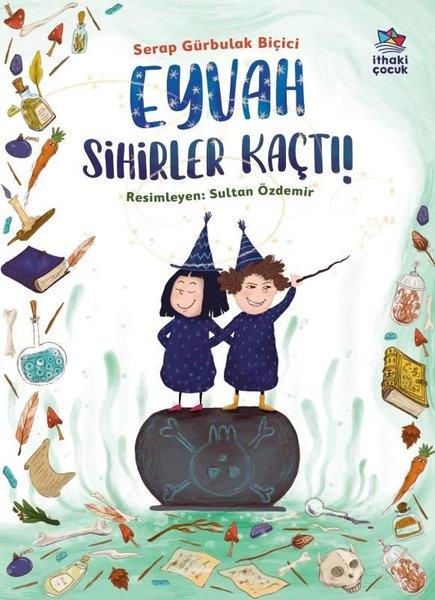 Serap Gürbulak BiçiciEgitim Etkinlik KitaplariEyvah Sihirler Kaçtı!