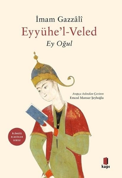 İmam Gazaliİslami KitaplarEyyühe'l-Veled - Ey Oğul