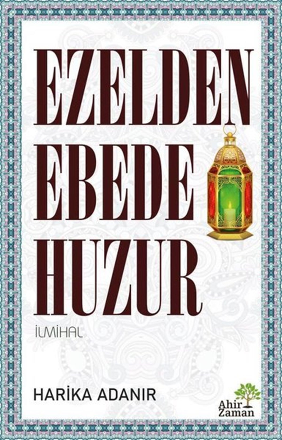 Harika AdanırTasavvuf KitaplarıEzelden Ebede Huzur