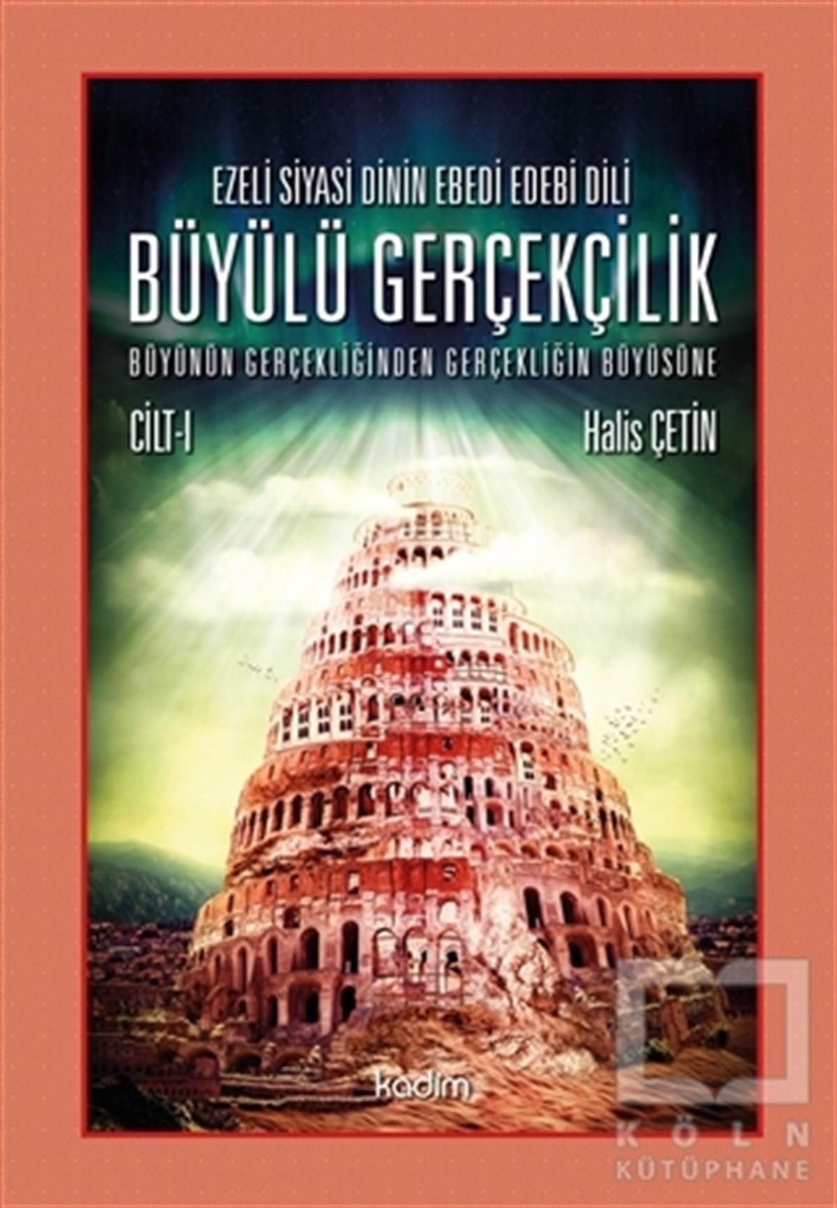 Halis ÇetinAraştırma-İncelemeEzeli Siyasi Dinin Ebedi Edebi Dili - Büyülü Gerçekçilik (Cilt 1)