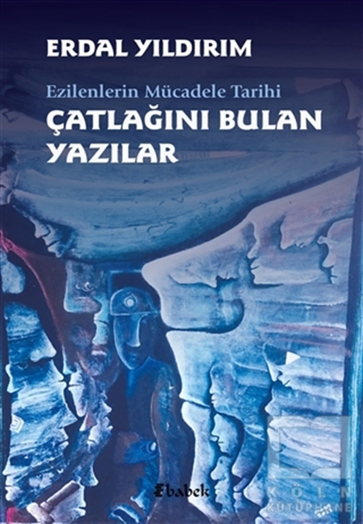 Erdal YıldırımAraştırma - İncelemeEzilenlerin Mücadele Tarihi Çatlağını Bulan Yazılar