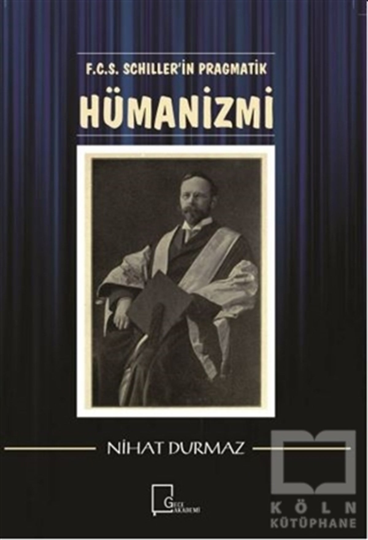 Nihat DurmazAkademikF.C.S. Schiller’i̇n Pragmati̇k Hümani̇zmi