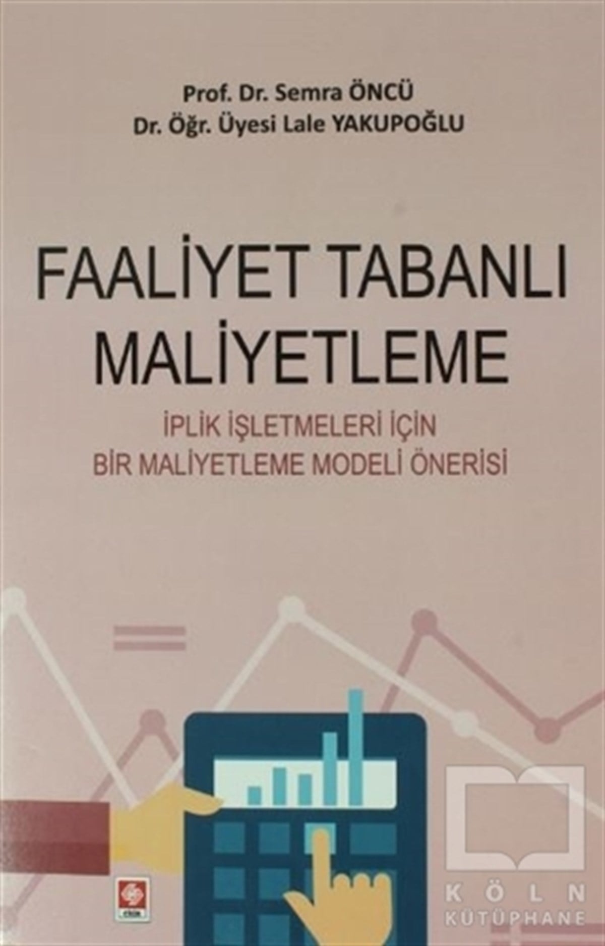 Semra ÖncüAkademikFaaliyet Tabanlı Maliyetleme