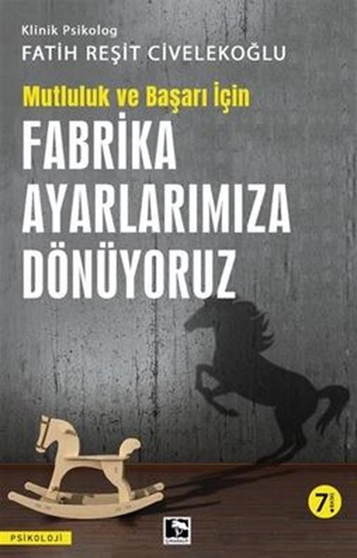 Fatih Reşit CivelekoğluPsikoloji KitaplarıFabrika Ayarlarımıza Dönüyoruz - Mutluluk ve Başarı İçin