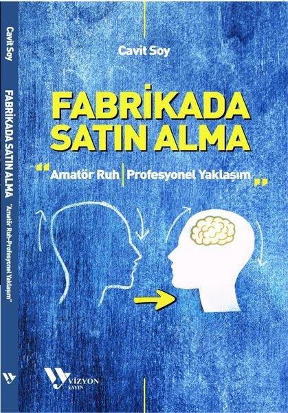 Cavit SoyPazarlama, Reklamcılık ve Satış KitaplarıFabrikada Satın Alma: Amatör Ruh - Profesyonel Yaklaşım