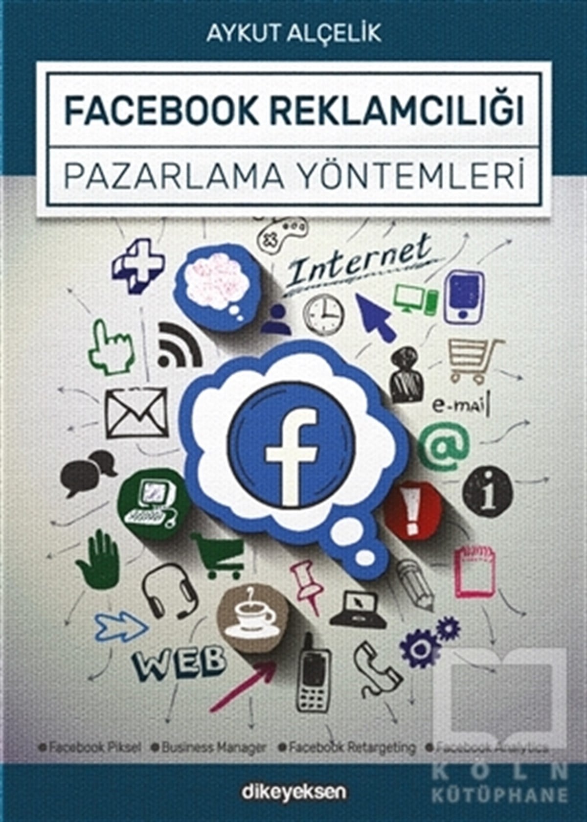Aykut AlçelikPazarlama, Reklamcılık ve Satış KitaplarıFacebook Reklamcılığı ve Pazarlama Yöntemleri
