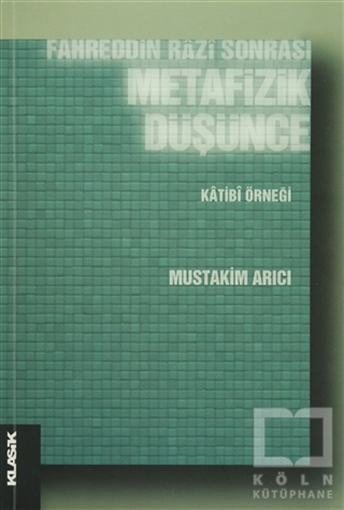 Müstakim ArıcıDin FelsefesiFahreddin Razi Sonrası Metafizik Düşünce