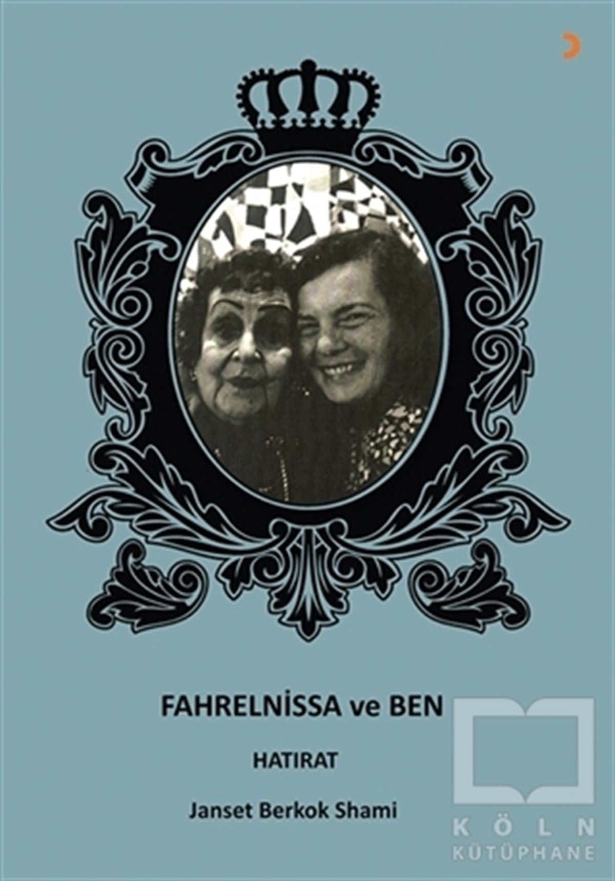 Janset Berkok ShamiAnı & Mektup & Günlük KitaplarıFahrelnissa ve Ben