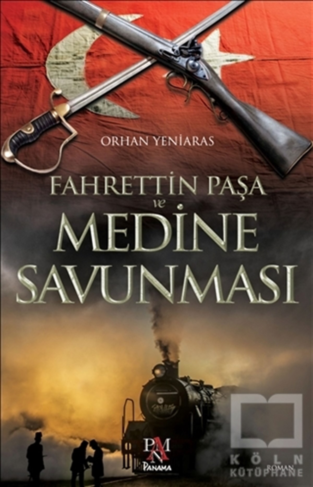 Orhan YeniarasTarihsel RomanlarFahrettin Paşa ve Medine Savunması
