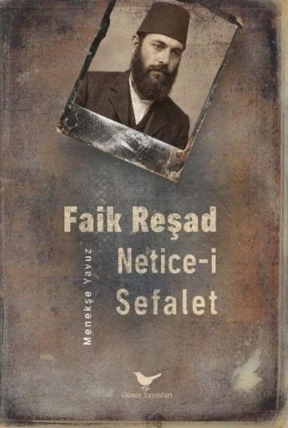 Menekşe YavuzEleştiri & Kuram & İnceleme KitaplarıFaik Reşad Netice-i Sefalet