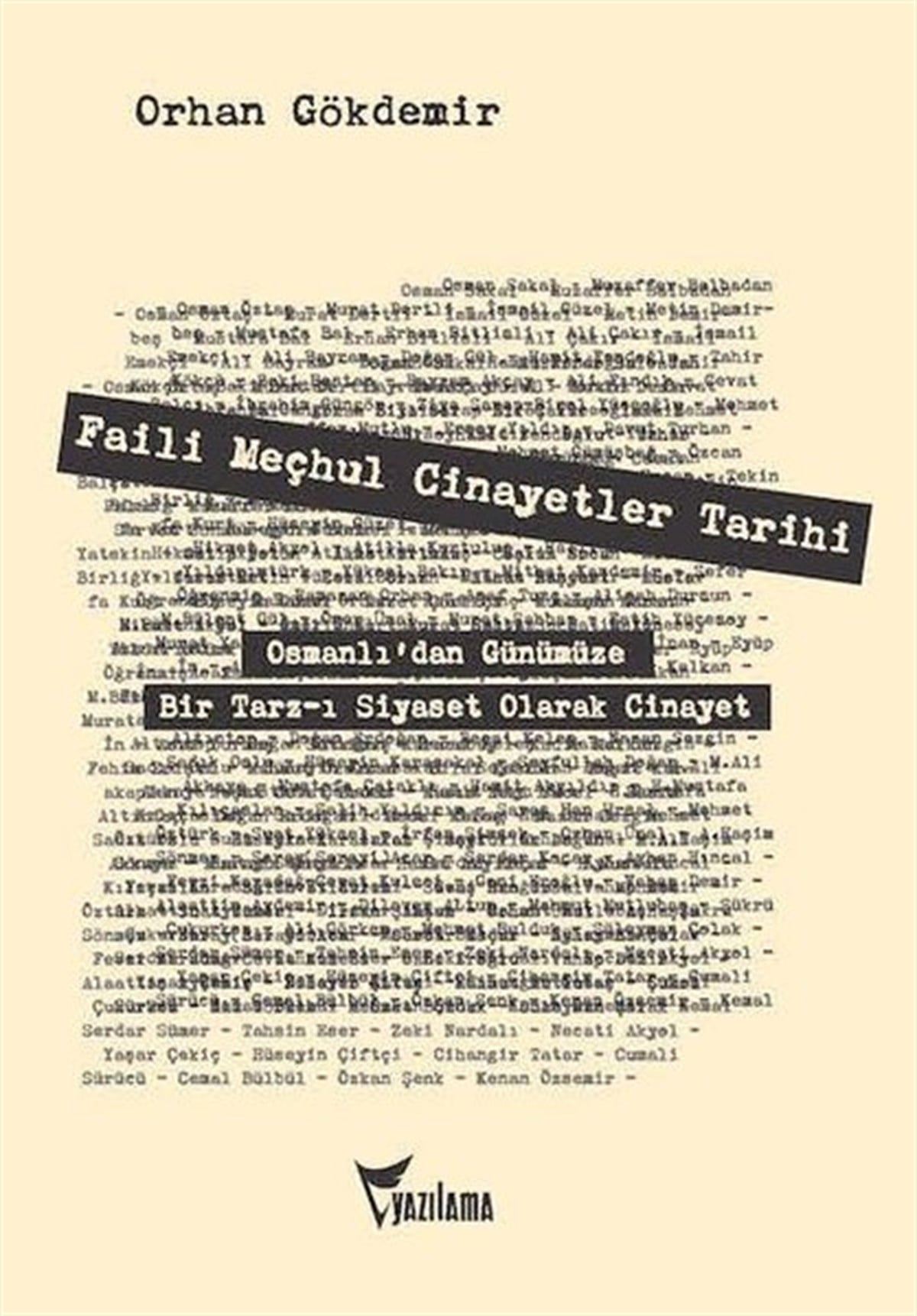 Orhan GökdemirOsmanli TarihiFaili Meçhul Cinayetler Tarihi: Osmanlı'dan Günümüze Bir Tarz-ı Siyaset Olarak Cinayet