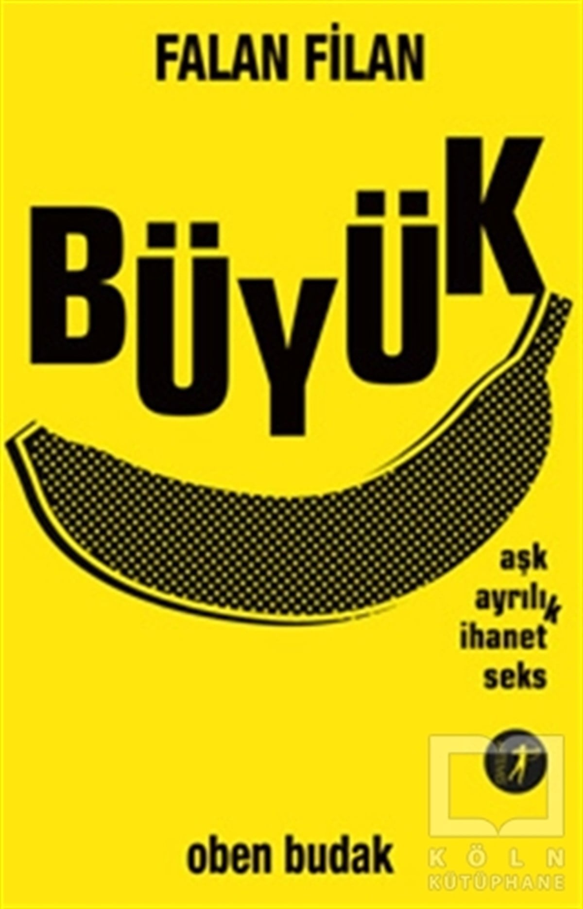 Oben BudakRomanFalan Filan Büyük