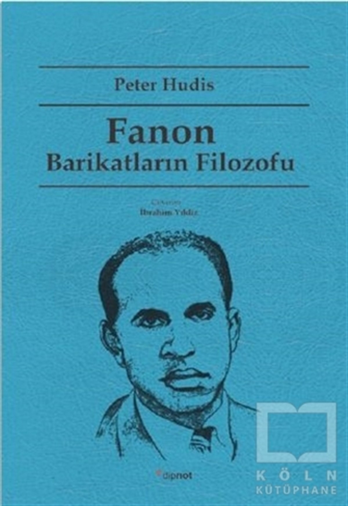 Peter HudisAraştırma-İnceleme-ReferansFanon Barikatların Filozofu