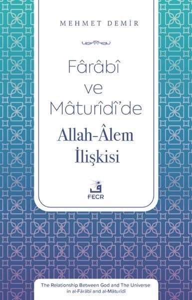 Mehmet DemirFelsefe BilimiFarabi ve Maturidi'de Allah - Alem İlişkisi