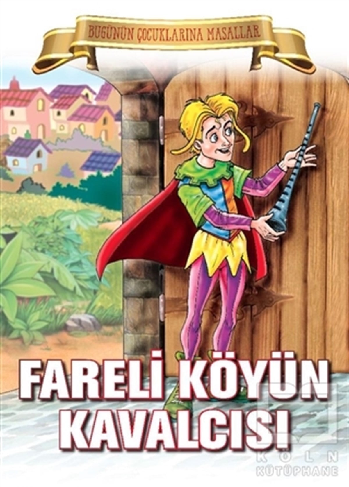 KolektifÇocuk Masal KitaplarıFareli Köyün Kavalcısı