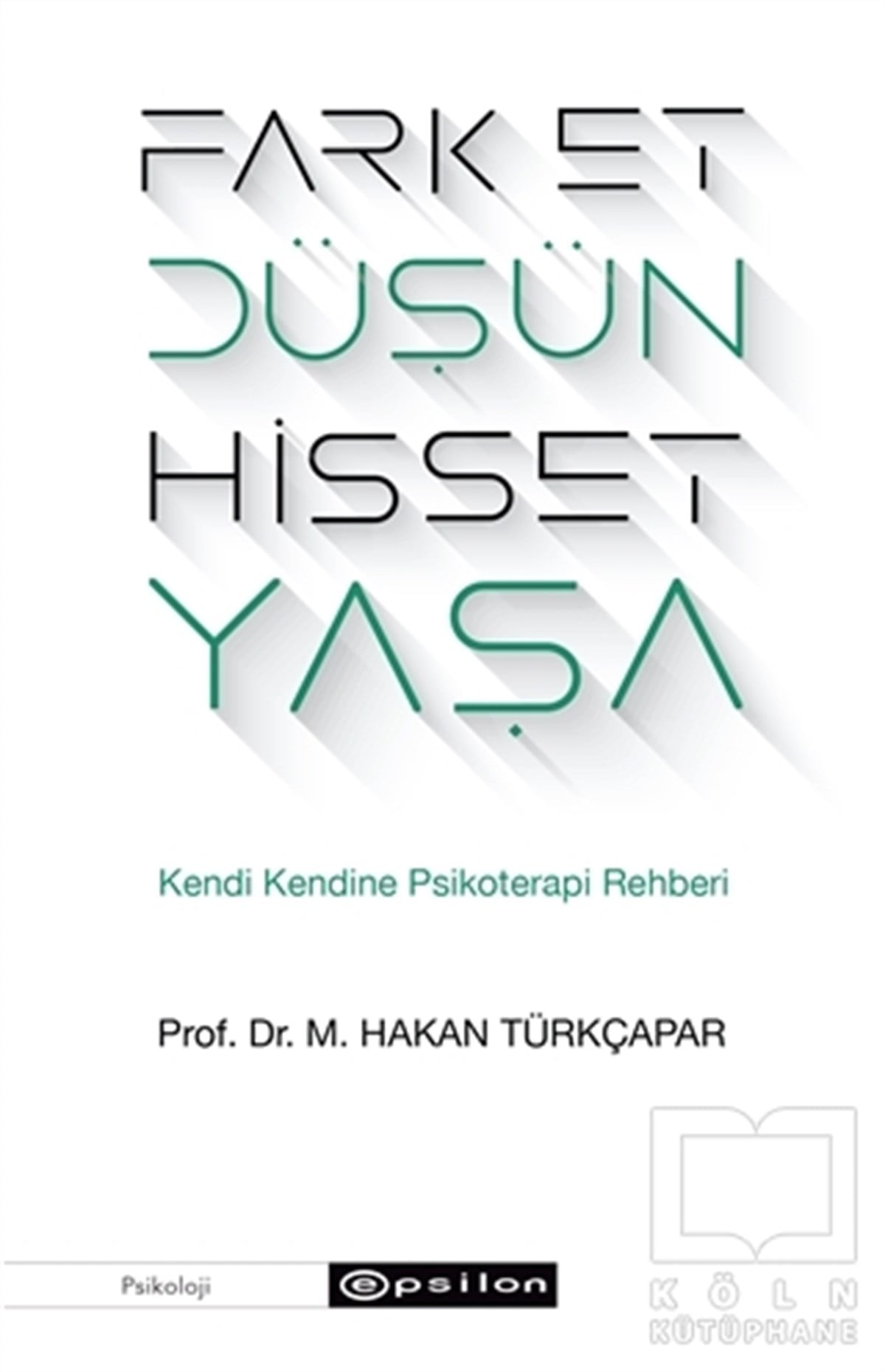 M. Hakan TürkçaparBaşvuru KitaplarıFark Et Düşün Hisset Yaşa