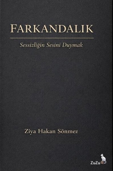 Ziya Hakan SönmezKişisel Gelişim KitaplarıFarkandalık - Sessizliğin Sesini Duymak