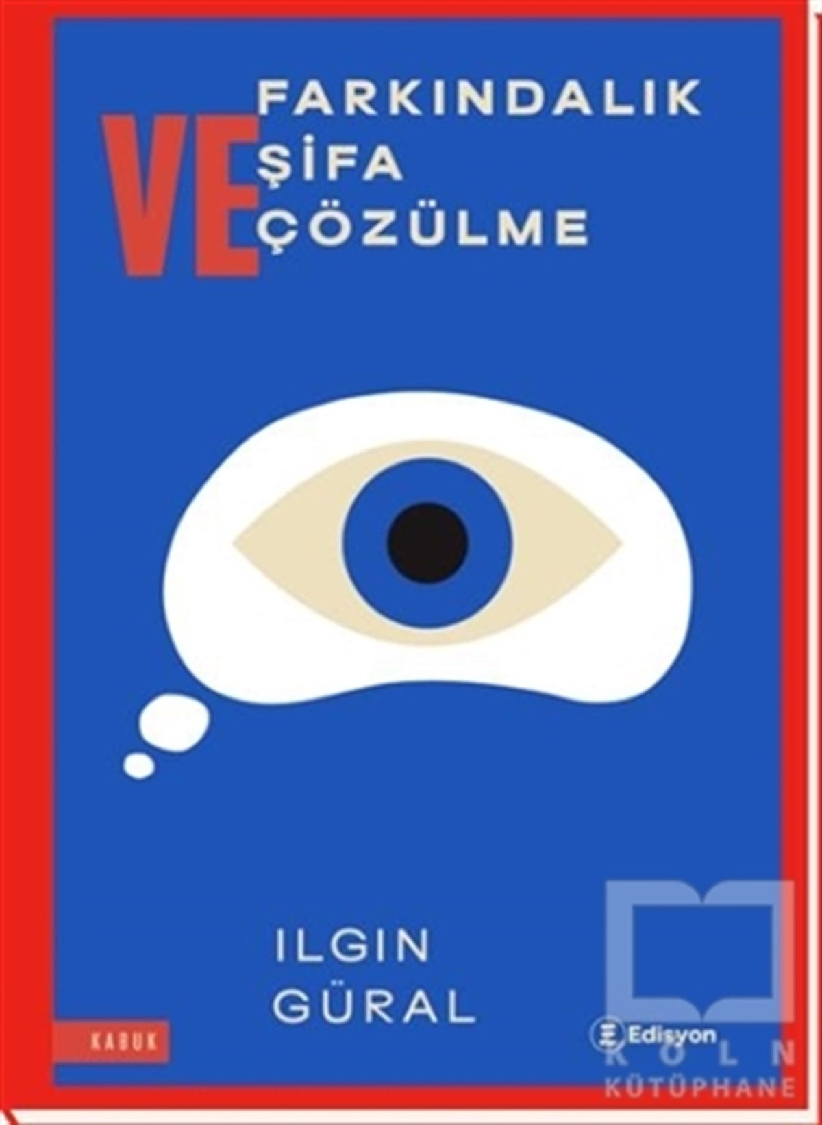 Ilgın GüralKişisel Gelişim KitaplarıFarkındalık Şifa Çözülme