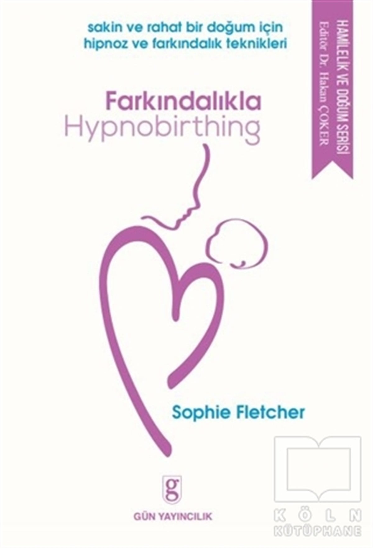 Sophie FletcherAnnelik ve Çocuk Bakımı KitaplarıFarkındalıkla Hypnobirthing