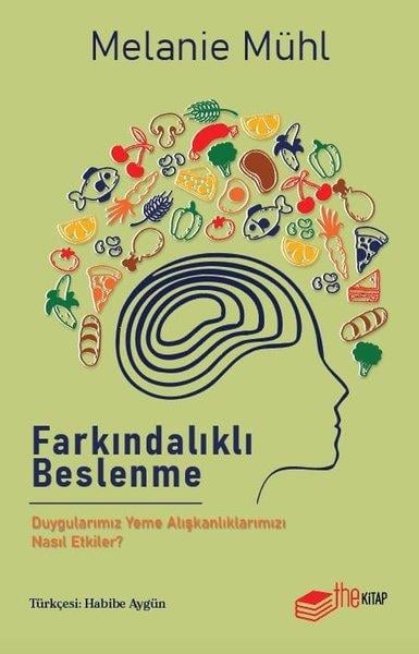 Melanie MühlBeslenme Kitapları & Diyet KitaplarıFarkındalıklı Beslenme - Duygularımız Yeme Alışkanlıklarımızı Nasıl Etkiler?