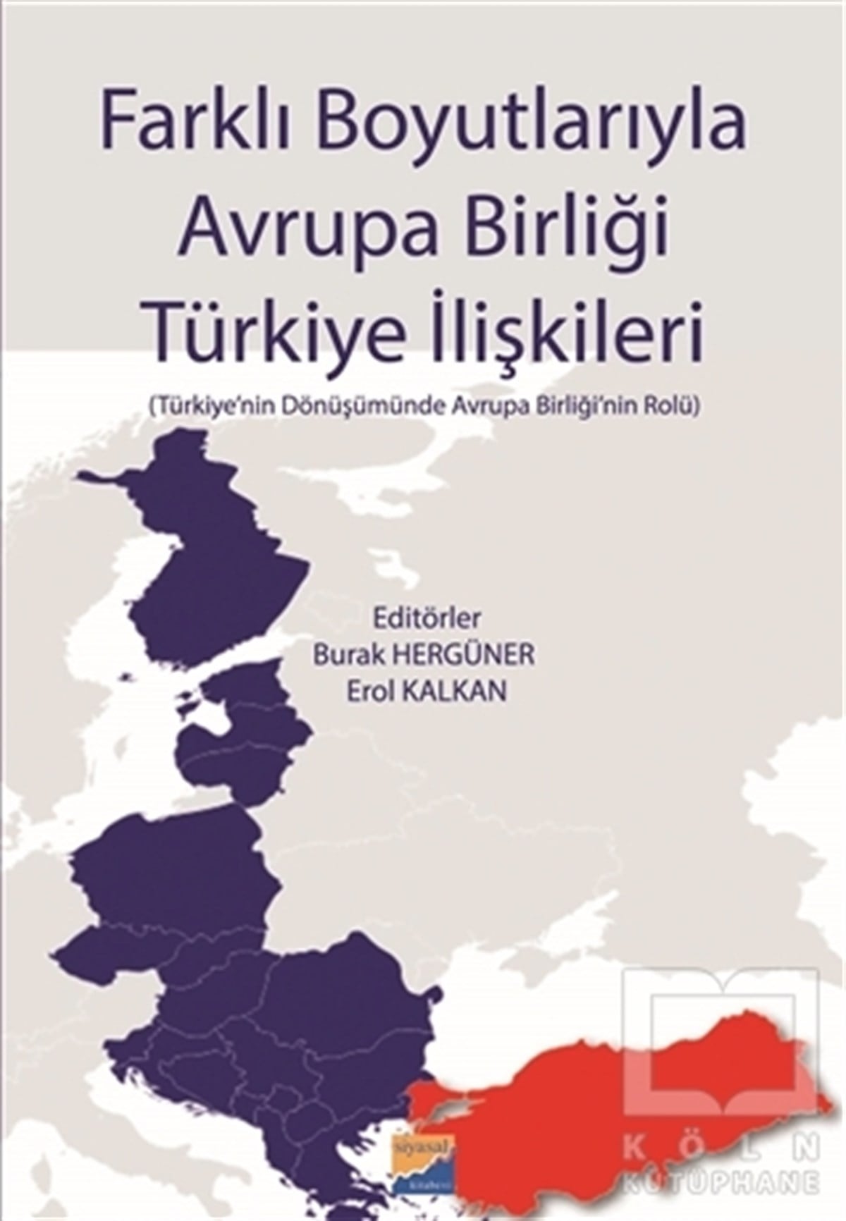 KolektifUluslararası İlişkiler, Dış PolitikaFarklı Boyutlarıyla Avrupa Birliği Türkiye İlişkileri