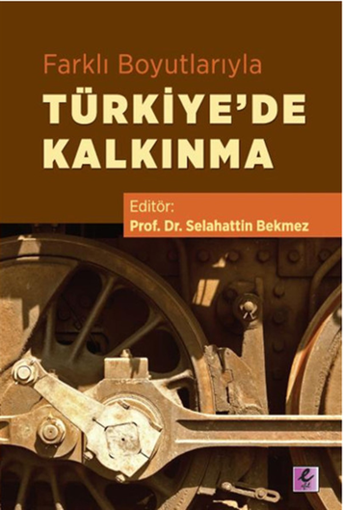 KolektifEkonomi KitaplarıFarklı Boyutlarıyla Türkiye'de Kalkınma