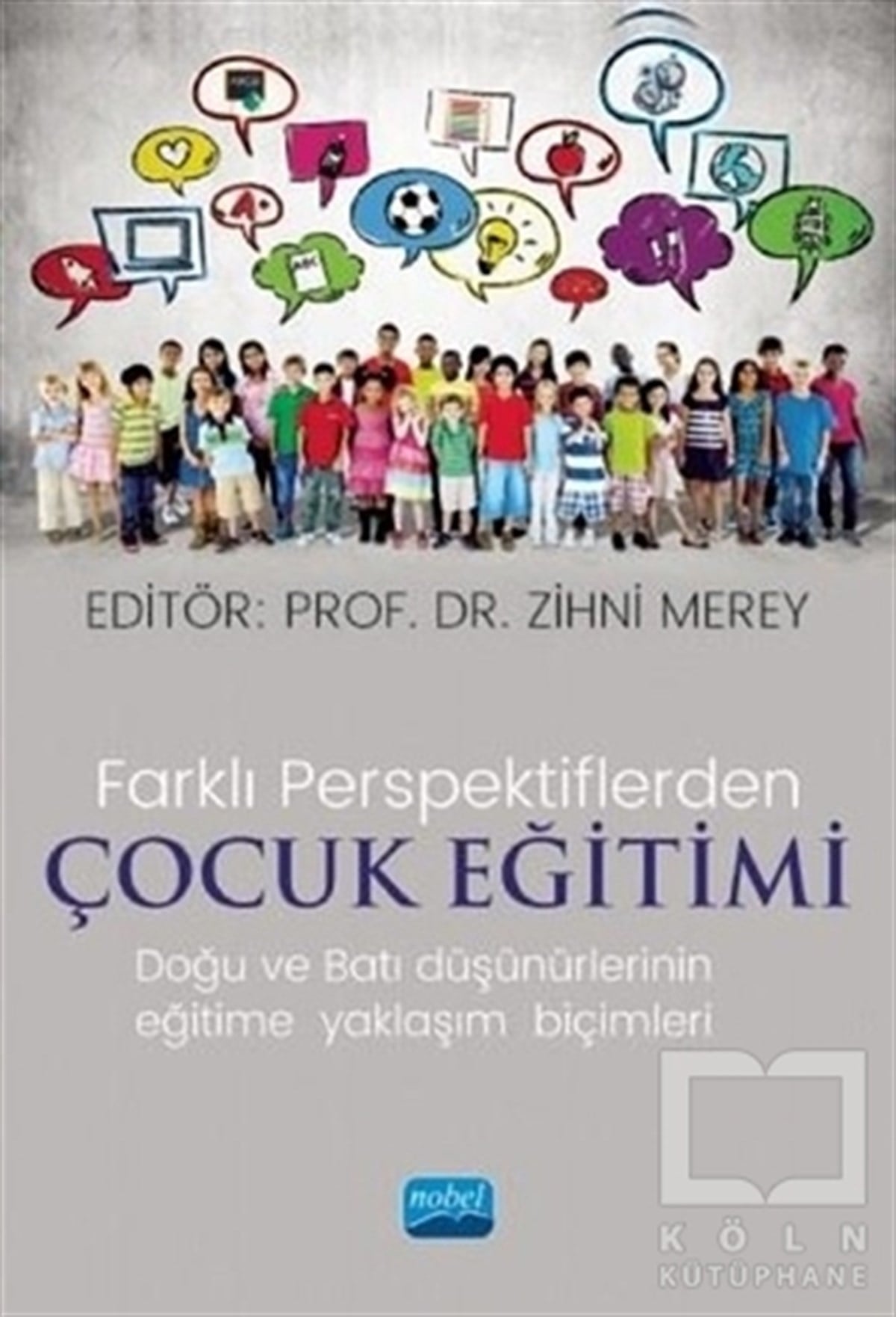 Asuman TunçAile ve Çocuk KitaplarıFarklı Perspektiflerde Çocuk Eğitimi - Doğu ve Batı Düşünürlerinin Eğitime Yaklaşım Biçimleri